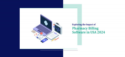 Exploring the Impact of Pharmacy Billing Software in USA 2024